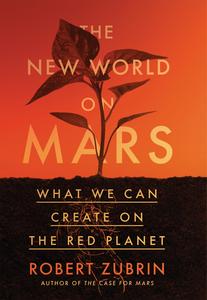 The New World on Mars What We Can Create on the Red Planet