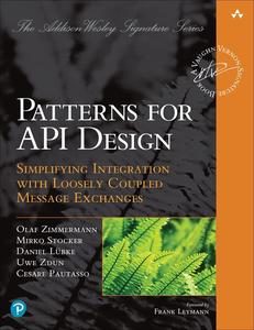 Patterns for API Design Simplifying Integration with Loosely Coupled Message Exchanges