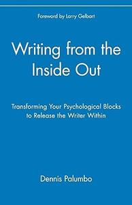 Writing from the Inside Out Transforming Your Psychological Blocks to Release the Writer Within, Packaging May Vary