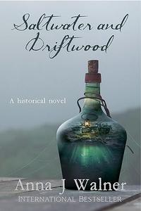 Saltwater and Driftwood A Historical Novel