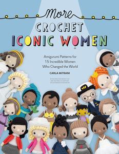 More Crochet Iconic Women Amigurumi patterns for 15 incredible women who changed the world