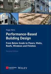 Performance–Based Building Design From Below Grade to Floors, Walls, Roofs, Windows and Finishes, 2nd Edition