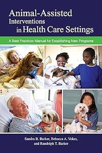 Animal–Assisted Interventions in Health Care Settings A Best Practices Manual for Establishing New Programs