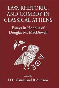 Law, Rhetoric and Comedy in Classical Athens Essays in Honour of Douglas M MacDowell