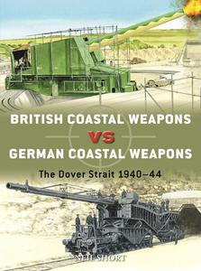 British Coastal Weapons vs German Coastal Weapons The Dover Strait 1940–44 (Duel, 125)
