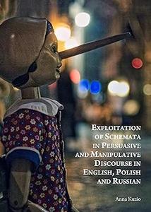 Exploitation of Schemata in Persuasive and Manipulative Discourse in English, Polish and Russian