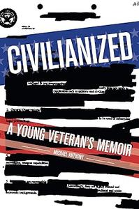 Civilianized A Young Veteran’s Memoir