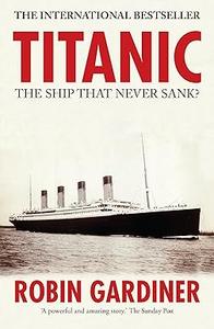 Titanic The Ship that Never Sank