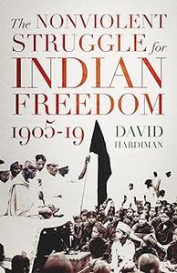 The Nonviolent Struggle for Indian Freedom, 1905–19