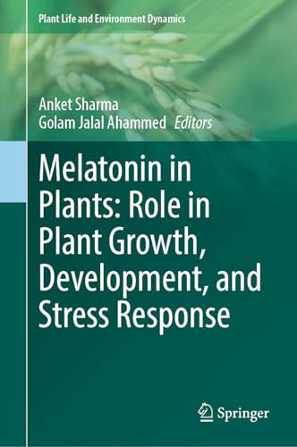 Melatonin in Plants Role in Plant Growth, Development, and Stress Response