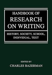 Handbook of Research on Writing History, Society, School, Individual, Text