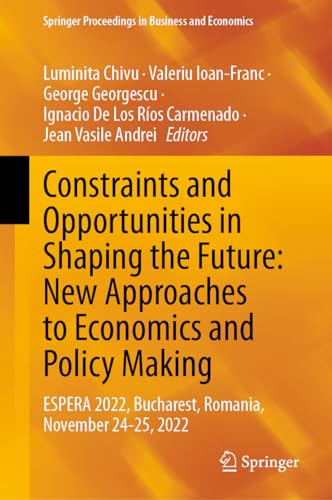 Constraints and Opportunities in Shaping the Future New Approaches to Economics and Policy Making