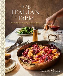 At My Italian Table Family Recipes from My Cucina to Yours A Cookbook