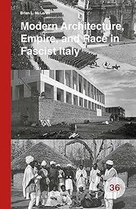 Modern Architecture, Empire, and Race in Fascist Italy