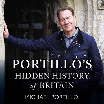 Portillo's Hidden History of Britain [Audiobook]