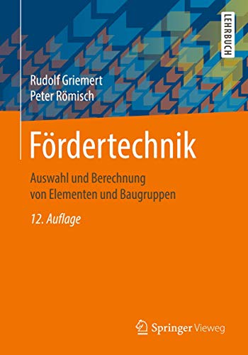 Fördertechnik Auswahl und Berechnung von Elementen und Baugruppen, 12. Auflage (2024)
