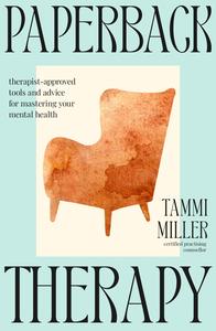 Paperback Therapy Therapist–approved tools and advice for mastering your mental health