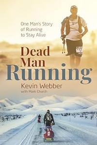 Dead Man Running One Man's Story of Running to Stay Alive