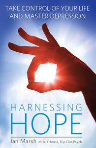 Harnessing Hope Master Depression and Take Control of Your Life