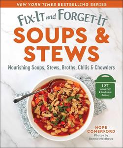 Fix–It and Forget–It Soups & Stews Nourishing Soups, Stews, Broths, Chilis & Chowders
