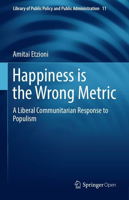 Happiness is the Wrong Metric A Liberal Communitarian Response to Populism (2024)