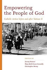 Empowering the People of God Catholic Action before and after Vatican II