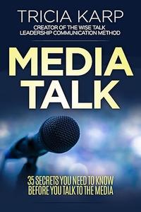 Media Talk 35 Secrets You Need To Know Before You Talk To The Media