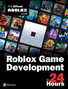 Roblox Game Development in 24 Hours The Official Roblox Guide
