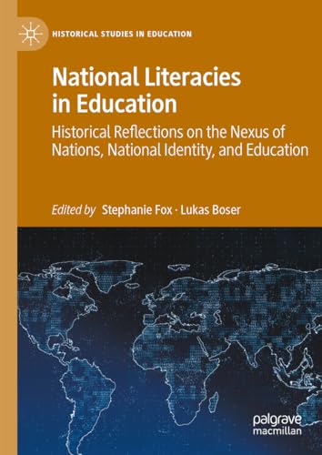 National Literacies in Education Historical Reflections on the Nexus of Nations, National Identity, and Education