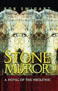 Stone Mirror A Novel of the Neolithic