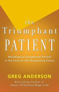 The Triumphant Patient Become an Exceptional Patient in the Face of Life–Threatening Illness