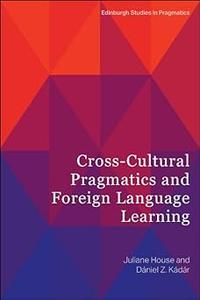 Cross–Cultural Pragmatics and Foreign Language Learning
