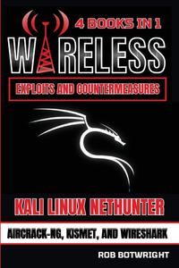 Wireless Exploits And Countermeasures Kali Linux Nethunter, Aircrack–NG, Kismet, And Wireshark