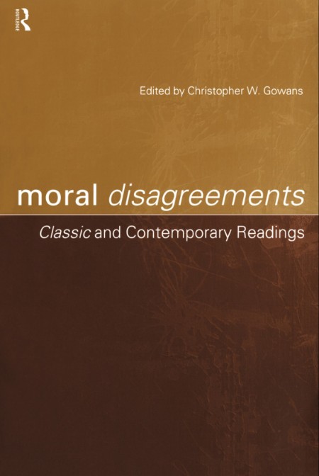 Moral Disagreements by Christopher W. Gowans 780752712798f2c6a53d5887fc824817