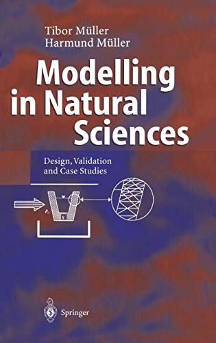 Modelling in Natural Sciences Design, Validation and Case Studies