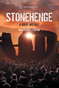 Stonehenge A Brief History (Archaeological Histories)