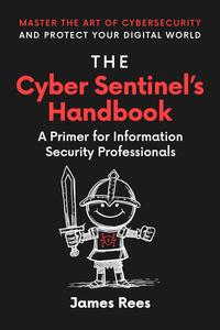 The Cyber Sentinels Handbook