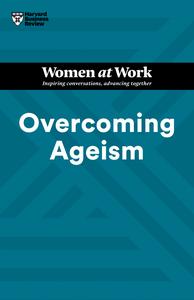 Overcoming Ageism (HBR Women at Work)