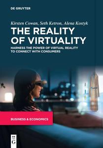 The Reality of Virtuality Harness the Power of Virtual Reality to Connect with Consumers