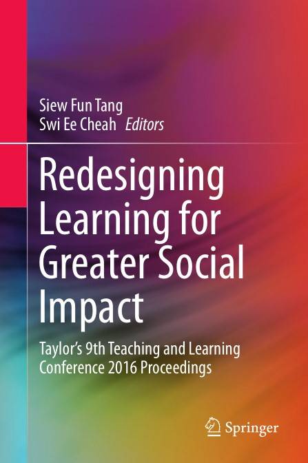Redesigning Learning for Greater Social Impact Taylor's 9th Teaching and Learning Conference 2016 Proceedings (2024)