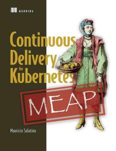 Continuous Delivery for Kubernetes (MEAP V08)
