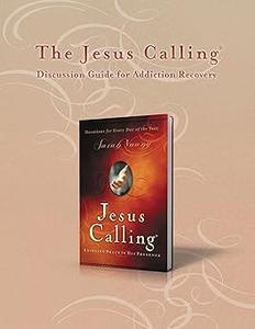 The Jesus Calling Discussion Guide for Addiction Recovery 52 Weeks (Jesus Calling®)