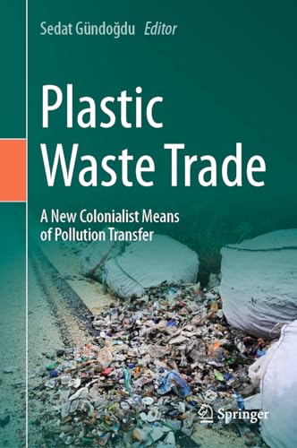 Plastic Waste Trade A New Colonialist Means of Pollution Transfer