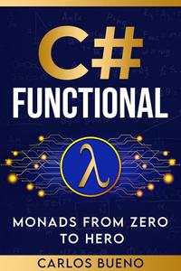 C# Functional Monads from Zero to Hero