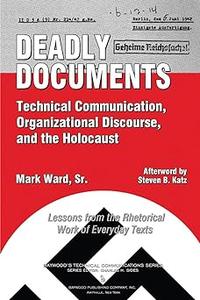 Deadly Documents Technical Communication, Organizational Discourse, and the Holocaust Lessons from the Rhetorical Work