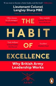 The Habit of Excellence Why British Army Leadership Works, UK Edition