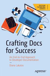 Crafting Docs for Success An End-to-End Approach to Developer Documentation (Design Thinking)
