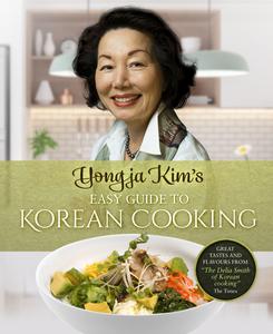 Yongja Kim's Easy Guide to Korean Cooking