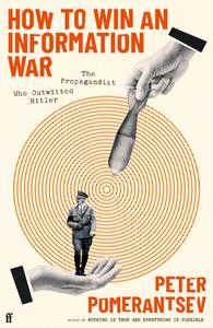 How to Win an Information War The Propagandist Who Outwitted Hitler, UK Edition