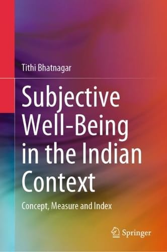 Subjective Well–Being in the Indian Context Concept, Measure and Index